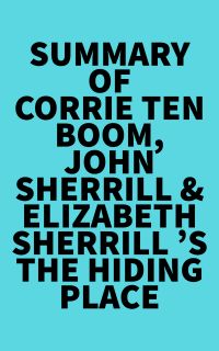 Summary of  Corrie Ten Boom, John Sherrill & Elizabeth Sherrill 's The Hiding Place