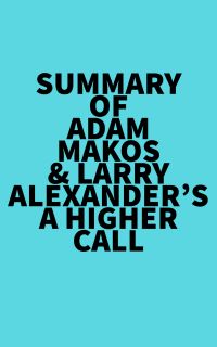 Summary of Adam Makos & Larry Alexander's A Higher Call