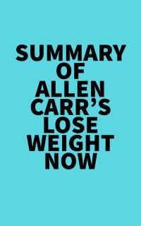 Summary of Allen Carr's Lose Weight Now