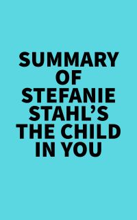 Summary of Stefanie Stahl's The Child in You
