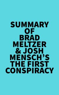 Summary of Brad Meltzer & Josh Mensch's The First Conspiracy