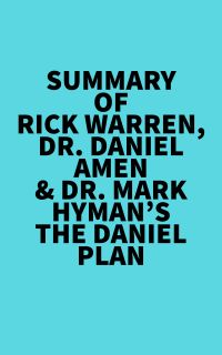 Summary of Rick Warren, Dr. Daniel Amen & Dr. Mark Hyman's The Daniel Plan