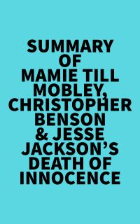 Summary of Mamie Till-Mobley, Christopher Benson & Jesse Jackson's Death of Innocence