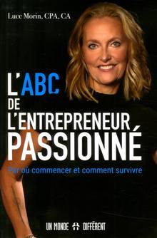 L'Abc de l'entrepreneur passionné : Par où commencer et comment survivre