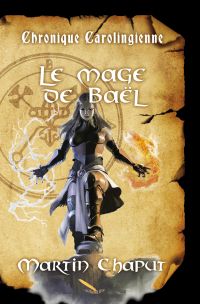 Chronique carolingienne - Volume 1, Le mage de Baël