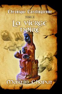 Chronique carolingienne - Volume 2,  La vierge noire