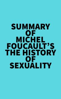 Summary of Michel Foucault's The History of Sexuality