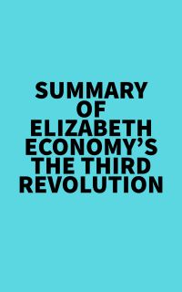 Summary of Elizabeth Economy's The Third Revolution