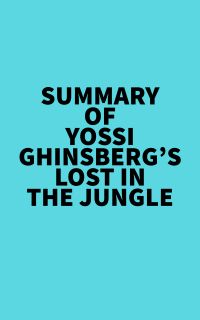 Summary of Yossi Ghinsberg's Lost in the Jungle