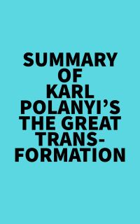 Summary of Karl Polanyi's The Great Transformation