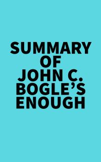 Summary of John C. Bogle's Enough