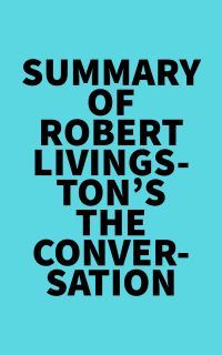 Summary of Robert Livingston's The Conversation