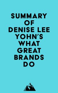 Summary of Denise Lee Yohn's What Great Brands Do