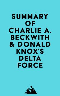 Summary of Charlie A. Beckwith & Donald Knox's Delta Force