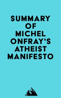 Summary of Michel Onfray's Atheist Manifesto