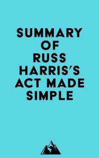 Summary of Russ Harris's ACT Made Simple