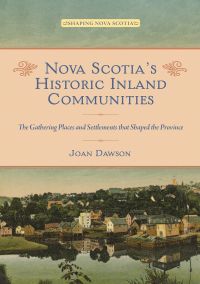 Nova Scotia’s Historic Inland Communities