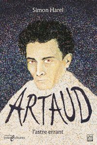 Artaud, l’astre errant