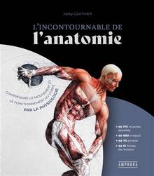 Incontournable de l'anatomie, L' : comprendre le mouvement et le fonctionnement du corps par la physiologie