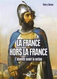 France hors la France, La : l'identité avant la nation, XIIe-XVe siècle