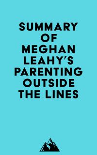 Summary of Meghan Leahy's Parenting Outside the Lines