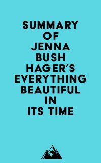 Summary of Jenna Bush Hager's Everything Beautiful in Its Time