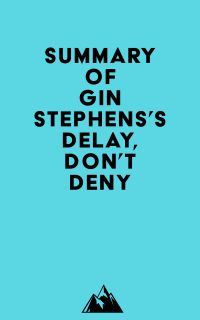 Summary of Gin Stephens's Delay, Don't Deny