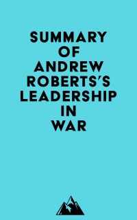 Summary of Andrew Roberts's Leadership in War
