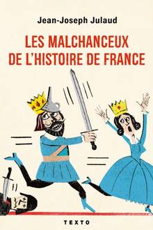 Malchanceux de l'histoire de France, Les