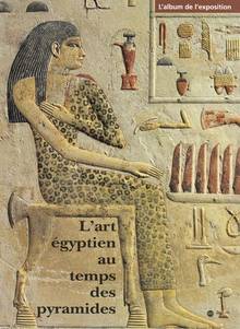 L'art égyptien au temps des pyramides