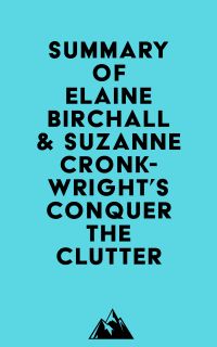 Summary of Elaine Birchall & Suzanne Cronkwright's Conquer the Clutter