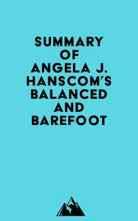 Summary of Angela J. Hanscom's Balanced and Barefoot
