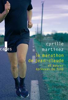 Marathon de Jean-Claude, Le : et autres épreuves de fond : récits