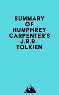 Summary of Humphrey Carpenter's J.r.r. Tolkien