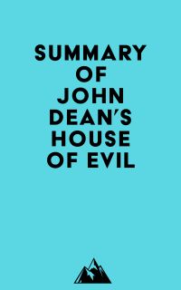 Summary of John Dean's House of Evil