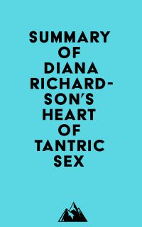 Summary of Diana Richardson's Heart of Tantric Sex