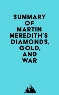 Summary of Martin Meredith's Diamonds, Gold, and War