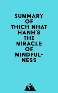 Summary of Thich Nhat Hanh's The Miracle of Mindfulness