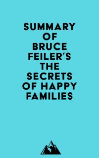Summary of Bruce Feiler's The Secrets of Happy Families