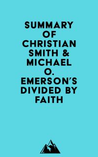 Summary of Christian Smith & Michael O. Emerson's Divided by Faith