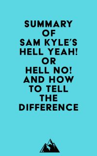 Summary of Sam Kyle's Hell Yeah! or Hell No! And How to Tell the Difference