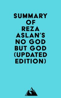 Summary of Reza Aslan's No god but God (Updated Edition)