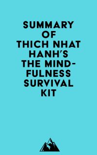 Summary of Thich Nhat Hanh's The Mindfulness Survival Kit