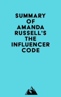 Summary of Amanda Russell's The Influencer Code