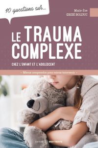 10 questions sur... Le trauma complexe chez l'enfant et l'adolescent