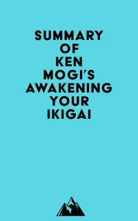 Summary of Ken Mogi's Awakening Your Ikigai