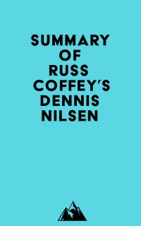 Summary of Russ Coffey'S Dennis Nilsen