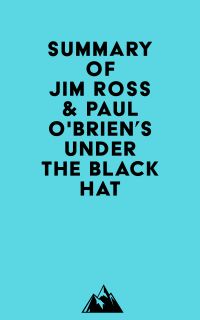 Summary of Jim Ross & Paul O'Brien's Under the Black Hat