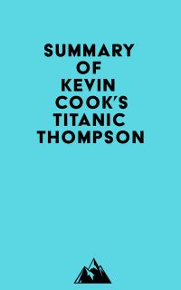 Summary of Kevin Cook's Titanic Thompson