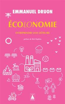 Ecolonomie : Entreprendre sans détruire